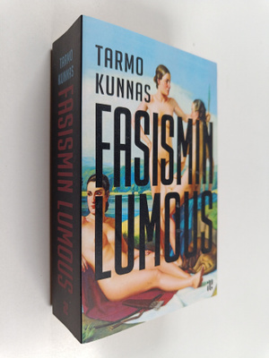 Tarmo Kunnas : Fasismin lumous : eurooppalainen älymystö ...