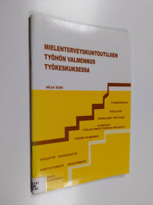 Arja Suni : Mielenterveyskuntoutujien työhön valmennus ty...