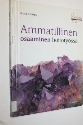 Raija Hilden : Ammatillinen osaaminen hoitotyössä