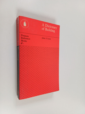 John S. Scott : A dictionary of building : cross-referenc...