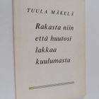 Tuula Mäkelä : Rakasta niin että huutosi lakkaa kuulumast... - pikkukuva 1