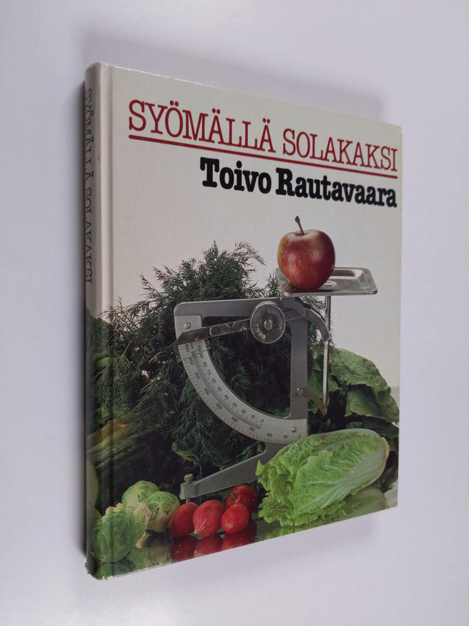 Toivo (toim.) Rautavaara : Syömällä solakaksi