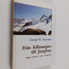 Gustaf W Norrmen : Från Kilimanjaro till Jungfrau : alpin... - pikkukuva 1