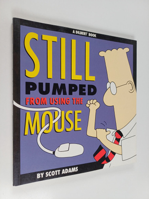 Scott Adams : Still pumped from using the mouse : a Dilbe...