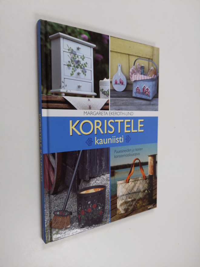 Margareta Ekeroth-Lind : Koristele kauniisti : puuesineid...