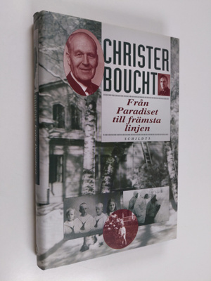 Christer Boucht : Från Paradiset till främsta linjen : mi...