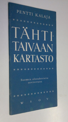 Pentti Kalaja : Tähtitaivaan kartasto Suomen olosuhteisii...