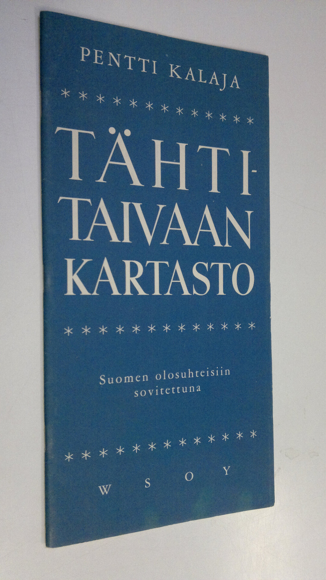 Pentti Kalaja : Tähtitaivaan kartasto Suomen olosuhteisii...