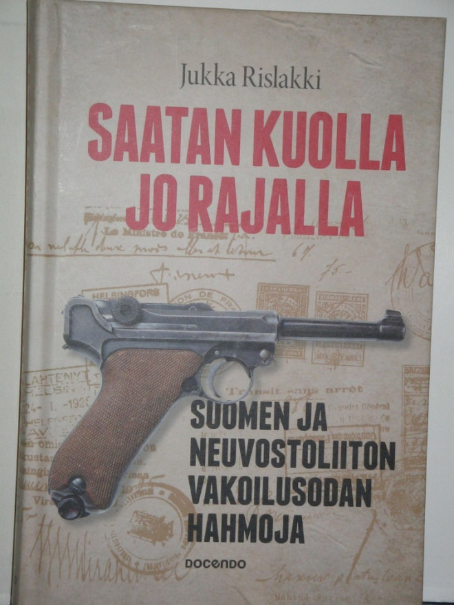 Jukka Rislakki : SAATAN KUOLLA JO RAJALLA  Suomen ja Neuvost