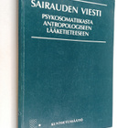 Juhani (toim.) Rekola : Sairauden viesti : psykosomatiika... - pikkukuva 1