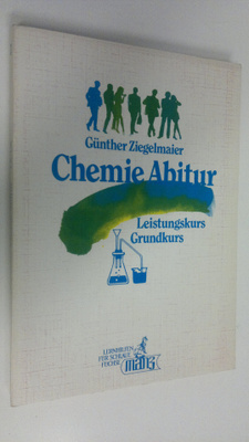Gunther Ziegelmaier : Chemie Abitur : Aufgaben und Lösung...