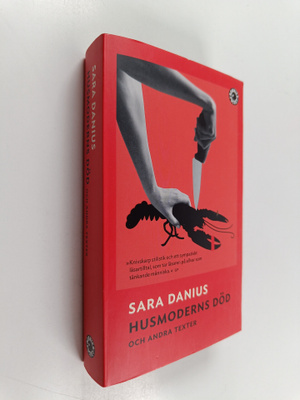 Sara Danius : Husmoderns död och andra texter