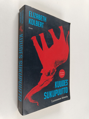 Elizabeth Kolbert : Kuudes sukupuutto : luonnoton historia