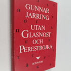 Gunnar Jarring : Utan glasnost och perestrojka : memoarer... - pikkukuva 1