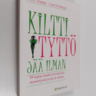 Lois P. Frankel : Kiltti tyttö jää ilman : 99 tapaa saada... - pikkukuva 1