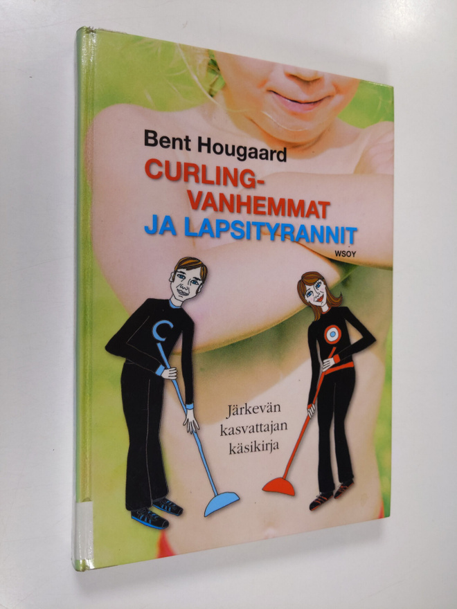 Bent Hougaard : Curling-vanhemmat ja lapsityrannit : järk...