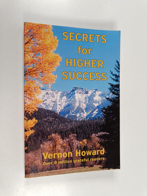 Vernon Howard : Secrets for Higher Success