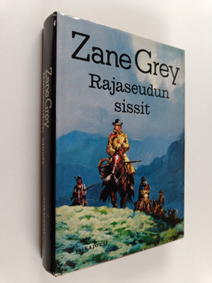 Zane Grey : Rajaseudun sissit