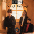 CLOUSEAU :: GEEF HET OP : VINYYLI 7" EUROVISION BELGIUM 1991 - pikkukuva 1