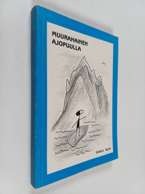 Marja Holm : Muurahainen ajopuulla : tuuliajolla tulevais...