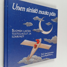 Ismo (toim.) Loivamaa : Unen sinistä maata päin : Suomen ... - pikkukuva 1