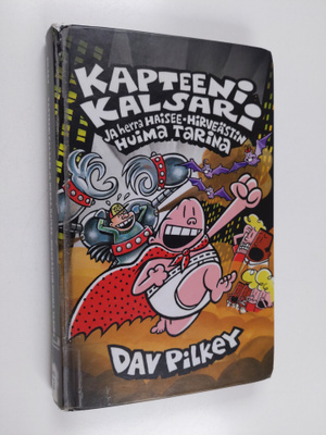 Dav Pilkey : Kapteeni Kalsari ja herra Haisee-Hirveästin ...