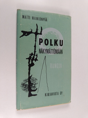 Matti Vainionpää : Polku näkymättömään : runoja