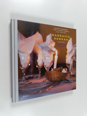 Jaakko Heinimäki : Harrasta ruokaa : jokapäiväistä leipää...
