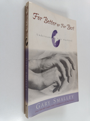 Gary Smalley ym. : For Better Or for Best