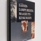 Jari Niemelä : Lääninlampureista maaseutukeskuksiin : maa... - pikkukuva 1