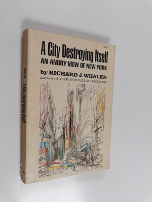 Richard J. Whalen : A city destroying itself : an angry v...