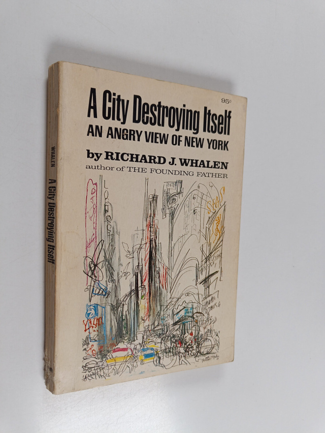 Richard J. Whalen : A city destroying itself : an angry v...