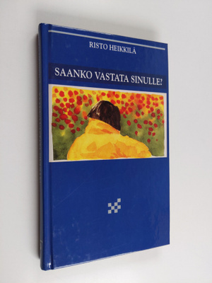 Risto Heikkilä : Saanko vastata sinulle?