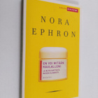 Nora Ephron : En voi mitään kaulalleni ja muita mietteitä... - pikkukuva 1