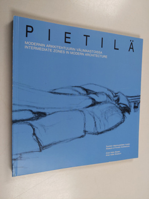Reima Pietilä : Pietilä : modernin arkkitehtuurin välimaa...