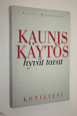 Raili Malmberg : Kaunis käytös, hyvät tavat