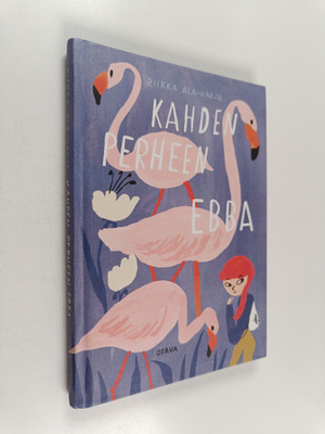 Riikka Ala-Harja : Kahden perheen Ebba