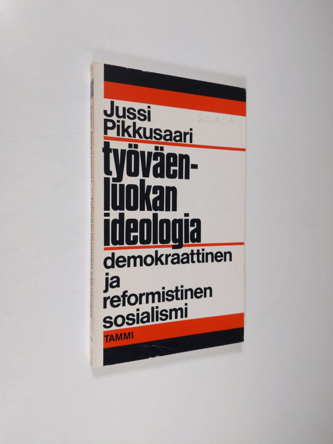 Jussi Pikkusaari : Työväenluokan ideologia : demokraattin...