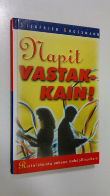 Siegfried Grossmann : Napit vastakkain : ristiriidoista a...
