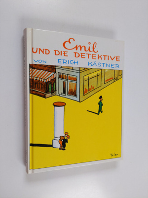 Erich Kästner : Emil und die Detektive : Ein Roman fur Ki...