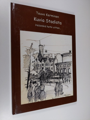 Teuvo Kerminen : Kuvia stadista : Helsinkiä hetki sitten....