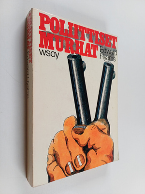 Edward Hyams : Poliittiset murhat : Tutkimus salamurhasta...