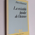 Pierre Raymond : La resistible fatalite de l'histoire - pikkukuva 1