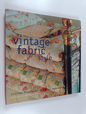Rose Hammick ym. : Vintage Fabric Style - Inspirational I...