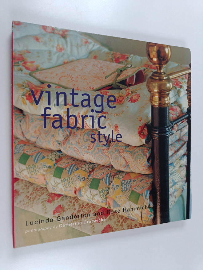 Rose Hammick ym. : Vintage Fabric Style - Inspirational I...