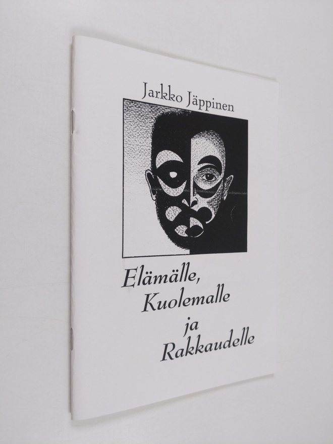 Jarkko Jäppinen : Elämälle, kuolemalle ja rakkaudelle : r...