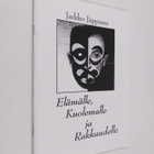 Jarkko Jäppinen : Elämälle, kuolemalle ja rakkaudelle : r... - pikkukuva 1