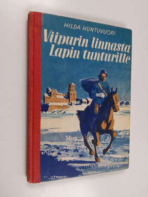 Hilda Huntuvuori : Viipurin linnasta Lapin tuntureille : ...