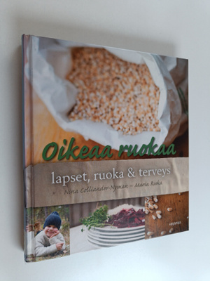 Nina Colliander-Nyman : Oikeaa ruokaa : lapset, ruoka & t...