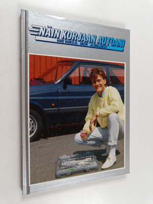 Näin korjaan autoani : vaihe vaiheelta, oikein ja edullis...